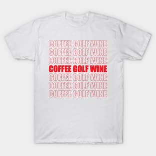 Coffee Golf Wine T-Shirt